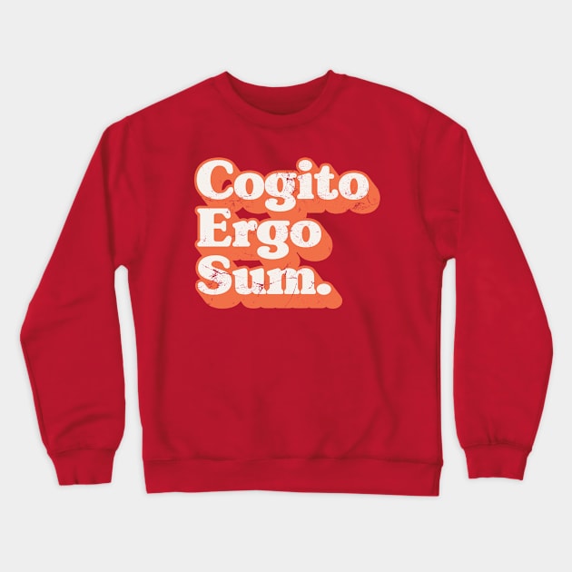 Cogito Ergo Sum // René Descartes Philosophy Quote Crewneck Sweatshirt by DankFutura